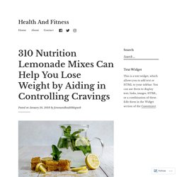 310 Nutrition Lemonade Mixes Can Help You Lose Weight by Aiding in Controlling Cravings