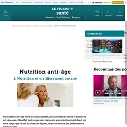 Nutrition anti-âge - Nutrition et vieillissement cutané - Fiches santé et conseils médicaux