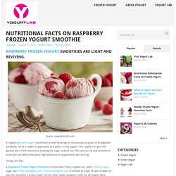 Nutritional Facts on Raspberry Frozen Yogurt Smoothie