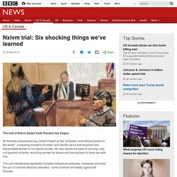 Nxivm trial: Six shocking things we've learned