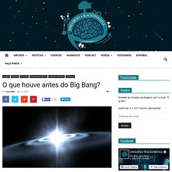 O que houve antes do Big Bang?