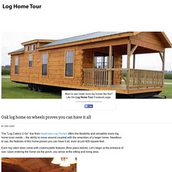 Oak log home on wheels proves you can have it all