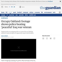 Occupy Oakland: footage shows police beating 'peaceful' Iraq war veteran