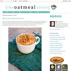 The Oatmeal Artist: Maple Sweet Potato Oatmeal