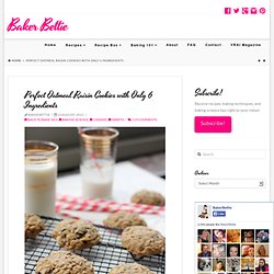 Easy Oatmeal Raisin Cookie Recipe 6 Ingredients- Baker Bettie