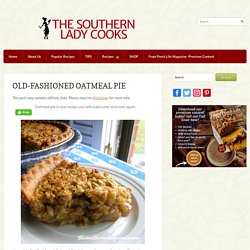 OATMEAL PIE-The Southern Lady Cooks-Old Fashioned Recipe