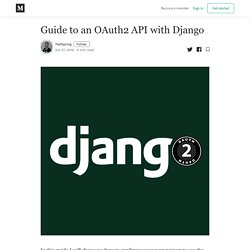 Guide to an OAuth2 API with Django - Halfspring - Medium