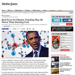 Bad News for Obama: Fracking May Be Worse Than Burning Coal