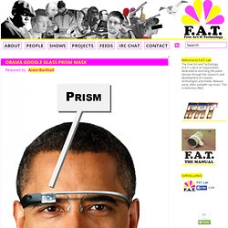 Obama Google Glass PRISM mask