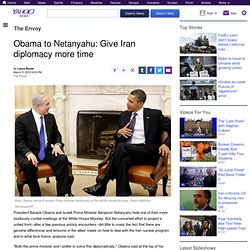 Obama to Netanyahu: Give Iran diplomacy more time