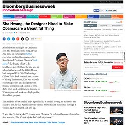 Sha Hwang, the Designer Hired to Make Obamacare Beautiful