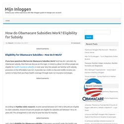 How do Obamacare Subsidies Work? Eligibility for Subsidy