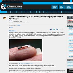 “Obamacare Mandatory RFID Chipping Now Being Implemented In Wyoming”?