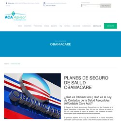 Conozca sobre los planes de cuidado de salud de Obama