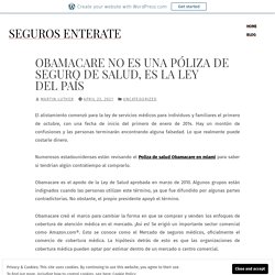 Obamacare no es una póliza de seguro de salud, es la ley del país