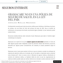 Obamacare no es una póliza de seguro de salud, es la ley del país