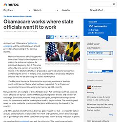 Obamacare works where state officials want it to work
