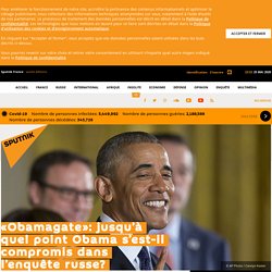 «Obamagate»: jusqu’à quel point Obama s’est-il compromis dans l’enquête russe?