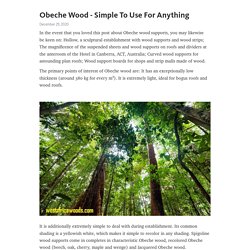 Obeche Wood - Simple To Use For Anything