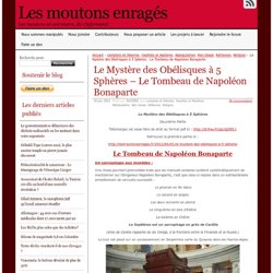 Le Mystère des Obélisques à 5 Sphères – Le Tombeau de Napoléon Bonaparte