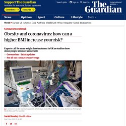 Obesity and coronavirus: how can a higher BMI increase your risk?