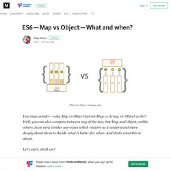 ES6 — Map vs Object — What and when? – Frontend Weekly