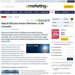 Objectif 2014 pour France Télévisions : la télé connectée