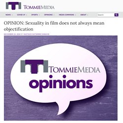 OPINION: Sexuality in film does not always mean objectification – TommieMedia