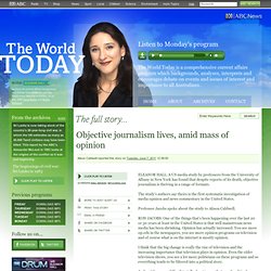 The World Today - Objective journalism lives, amid mass of opinion 07/06/2011