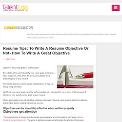 Resume Tips: To Write A Resume Objective Or Not- How To Write A Great Objective