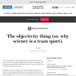 The objectivity thing (or, why science is a team sport).