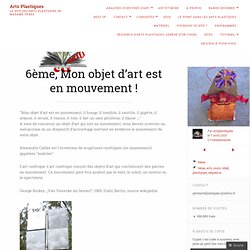 6ème, Mon objet d’art est en mouvement !