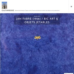 Jan Fabre (1958) / Bic Art § Objets jetables – CultURIEUSE