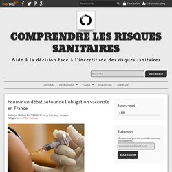 Fournir un débat autour de l'obligation vaccinale en France - Comprendre les risques sanitaires