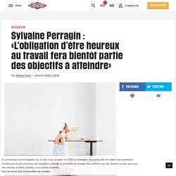 Sylvaine Perragin : «L’obligation d’être heureux au travail fera bientôt partie des objectifs à atteindre»