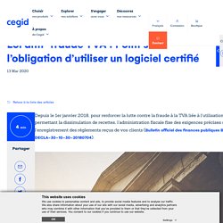 Loi anti-fraude TVA : Point sur l’obligation d’utiliser un logiciel certifié loi anti-fraude TVA