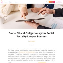 Some Ethical Obligations your Social Security Lawyer Possess