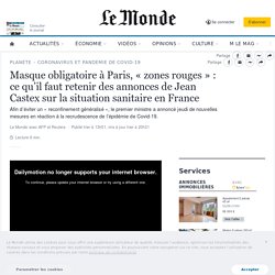 Masque obligatoire à Paris, « zones rouges » : ce qu’il faut retenir des annonces de Jean Castex sur la situation sanitaire en France