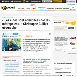« Les élites sont obnubilées par les métropoles » - Christophe Guilluy, géographe