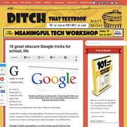 10 great obscure Google tricks for school, life