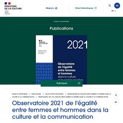 Observatoire 2021 de l'égalité entre femmes et hommes dans la culture et la communication