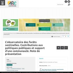 L’observatoire des forêts sentinelles. Contributions aux politiques publiques et support d’une communauté. Note de présentation