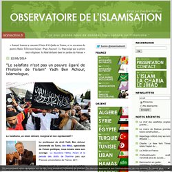 "Le salafiste n'est pas un pauvre égaré de l'histoire de l'islam" Yadh Ben Achour, islamologue.