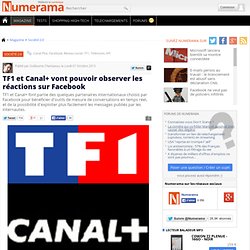 TF1 et Canal+ vont pouvoir observer les réactions sur Facebook