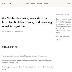 On obsessing over details, how to elicit feedback, and seeking what is significant