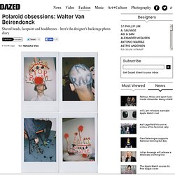 Polaroid obsessions: Walter Van Beirendonck