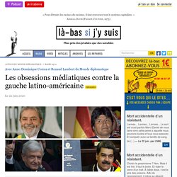 Les obsessions médiatiques contre la gauche latino-américaine