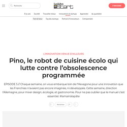 Pino, le robot de cuisine écolo qui lutte contre l’obsolescence programmée