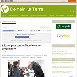 Réparer pour contrer l’obsolescence programmée