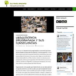 Obsolescencia Programada y sus consecuencias